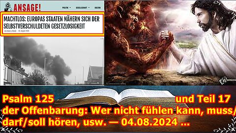 Psalm 125 und Teil 17 der Offenbarung: Wer nicht fühlen kann, muss/darf/soll hören, usw. — 04.08.24