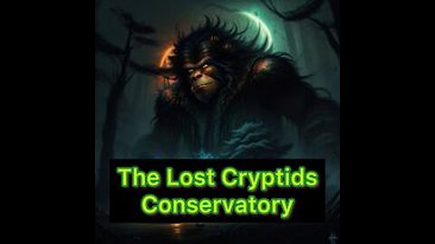 Is Bigfoot Nocturnal? Glowing Eyes? What’s The Deal: The Lost Cryptids Conservatory Late Show