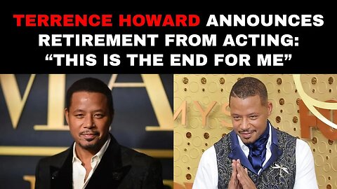 Terrence Howard Announces Retirement From Acting: “This Is The End For Me”