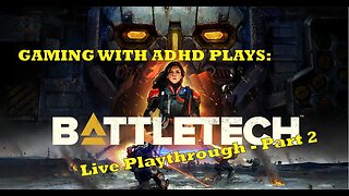 Battletech Live Playthrough - Part 2