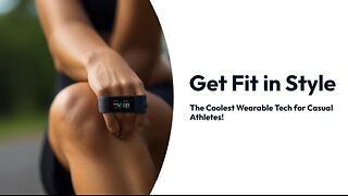 Get Fit in Style: The Coolest Wearable Tech for Casual Athletes!