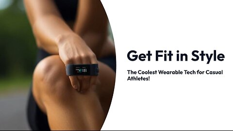 Get Fit in Style: The Coolest Wearable Tech for Casual Athletes!