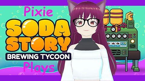 Pixie Plays Soda Story :Brewing Tycoon Part 1