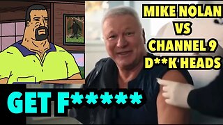 Mike Nolan vs Channel 9 Celebrities Pushing the Vax | Get F*******