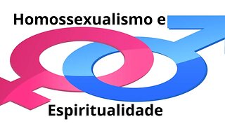 Homossexualismo e Espiritualidade