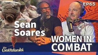 The Constitutionalist with Guest Sean Soares - Women in Combat EP 65