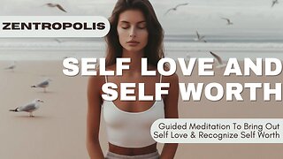 Guided Meditation To Bring Out Your Self Love & Recognize Your Self Worth