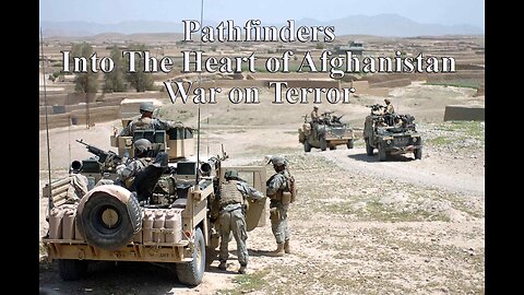 Pathfinders | Into The Heart of Afghanistan | War on Terror | Special Troops