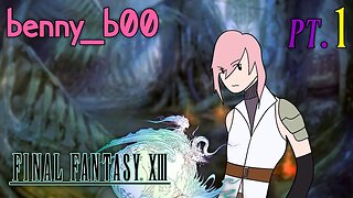 I've never beaten this game... (FFXIII Part 1)