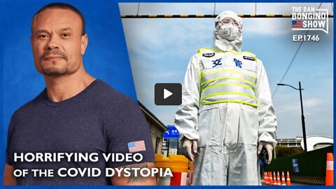 THE DAN BONGINO SHOW 4/13/22 - HORRIFYING VIDEO EMERGES OUT OF THE COVID DYSTOPIA