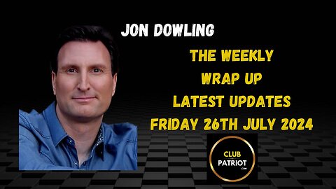 Jon Dowling The Weekly Wrap Up Latest News July 2024