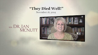 "They Died Well!" Dr. Jan McNutt November 18, 2014