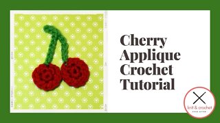 Cherry Applique Free Crochet Pattern With Bonus Chart Reading Tutorial