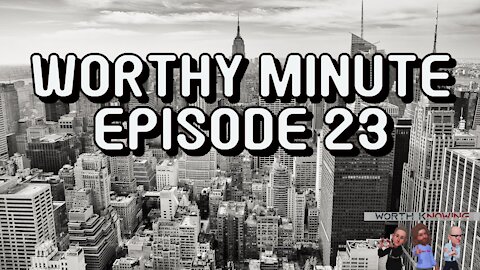 Worthy Minute - Episode 23