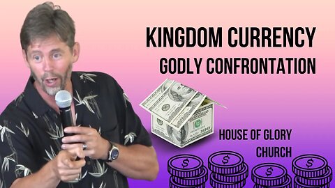 Kingdom Currency (Godly Confrontation) | Pastor Kevin Hill | House of Glory Church