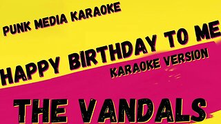 THE VANDALS ✴ HAPPY BIRTHDAY TO ME ✴ KARAOKE INSTRUMENTAL ✴ PMK