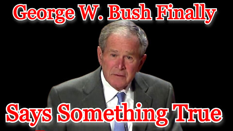 Conflicts of Interest #278: George W. Bush Finally Says Something True About Iraq