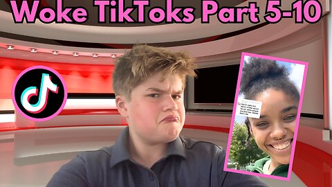 Reacting to woke TikTok’s part 6-10