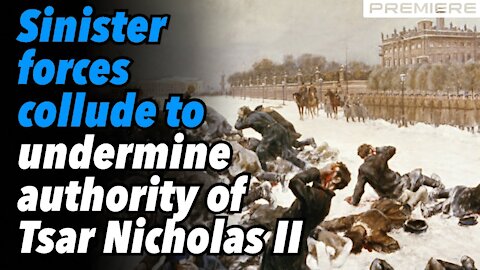 Sinister forces collude to undermine the authority of Tsar Nicholas II (History Premiere)