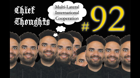 Chief Thoughts #092: Multi-Lateral International Cooperation