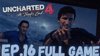 UNCHARTED 4: A THIEF'S END Gameplay Walkthrough EP.16- Overboard FULL GAME