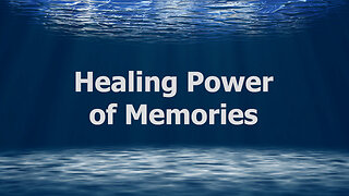 The Healing Power of Memories