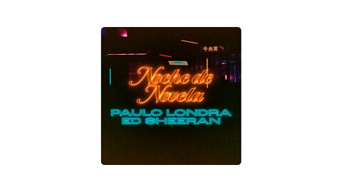 Paulo Londra - Noche de Novela (feat. Ed Sheeran) (4K) | HQ Audio