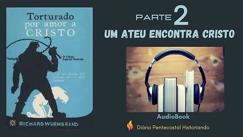 2. UM ATEU ENCONTRA CRISTO |LIVRO T0RTURAD0 POR AMOR A CRISTO POR RICHARD WURMBRAND, 1976