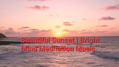 1 Hour Of Beautiful Sunset | Bright Mind Meditation Music #beautiful #sunset @Meditation Channel