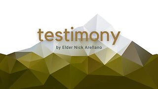 Testimony by Elder Nick Arellano