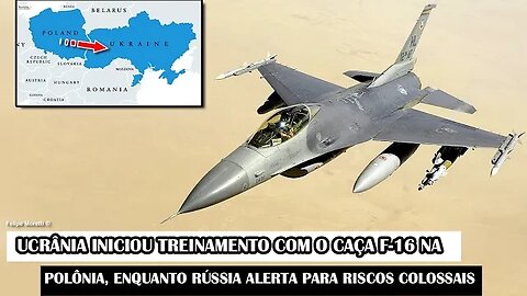 Ucrânia Iniciou Treinamento Com O Caça F-16 Na Polônia, Enquanto Rússia Alerta Para Riscos Colossais