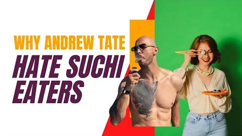 Why Andrew Tate Hate Suchi Eaters