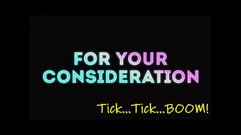 For Your Consideration: Tick...Tick...BOOM!