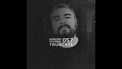 Truncate @ MindTrip Podcast #057
