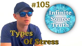 Different Types Of Stress - Infinite Source Truth #105 *Escape The Matrix*
