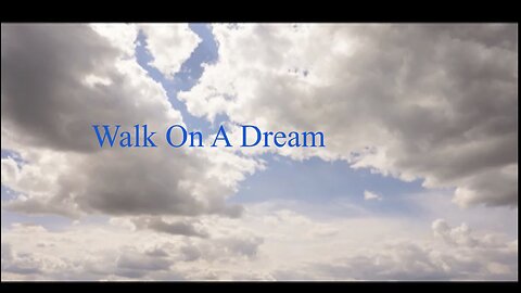 "Walk On A Dream"