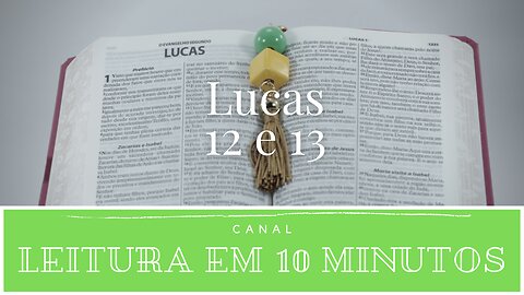 Leitura da Bíblia - Novo Testamento - Lucas 12 e 13