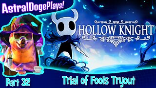 Hollow Knight ~ Part 32: Trial of Fools Tryout