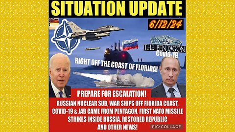 SITUATION UPDATE 6/12/24 - NFauci Testifies To Congress, Nato At War W/Russia, Israel & Hezbollah