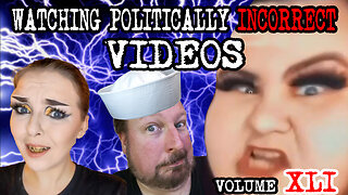 Watching Politically Incorrect Videos part 41
