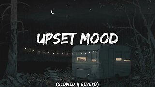 Upset Mood Mashup (Slowed & Reverb) | K.K - Atid Aslam - Arijit Singh || Broken Heart