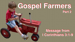 Gospel Farmers Part 2 1 Corinthians 3:1-9