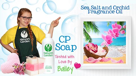 Soap Testing Sea Salt and Orchid Fragrance Oil- Natures Garden