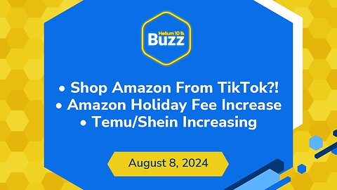 Shop Amazon From TikTok?! | Amazon Holiday Fee Increase | Temu/Shein Increasing | Buzz 8/8/24