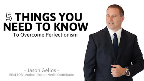 5 Tips On How To Overcome Being a Perfectionist | Jason Gelios