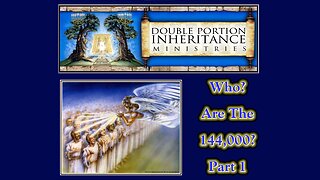 Who Are The 144,000? (Part 1)