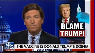 Tucker: Democrats Are Trying To Shift Blame About The COVID Vax To Trump