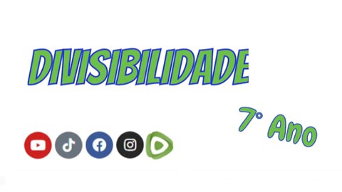 Divisibilidade - 7º Ano