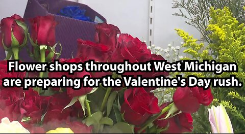 Flower shops throughout West Michigan are preparing for the Valentine's Day rush.