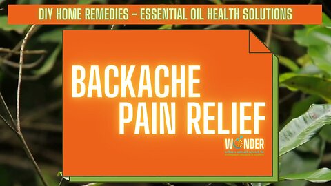 DIY Home Remedies - Essential Oil Health Solutions for Backache Pain Relief